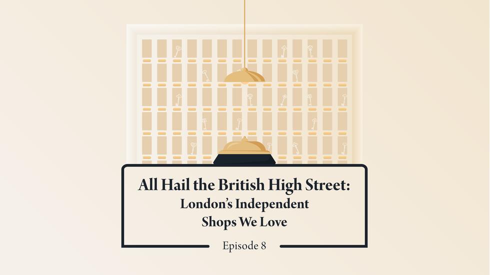 All Hail the British High Street: London’s Independent Shops We Love