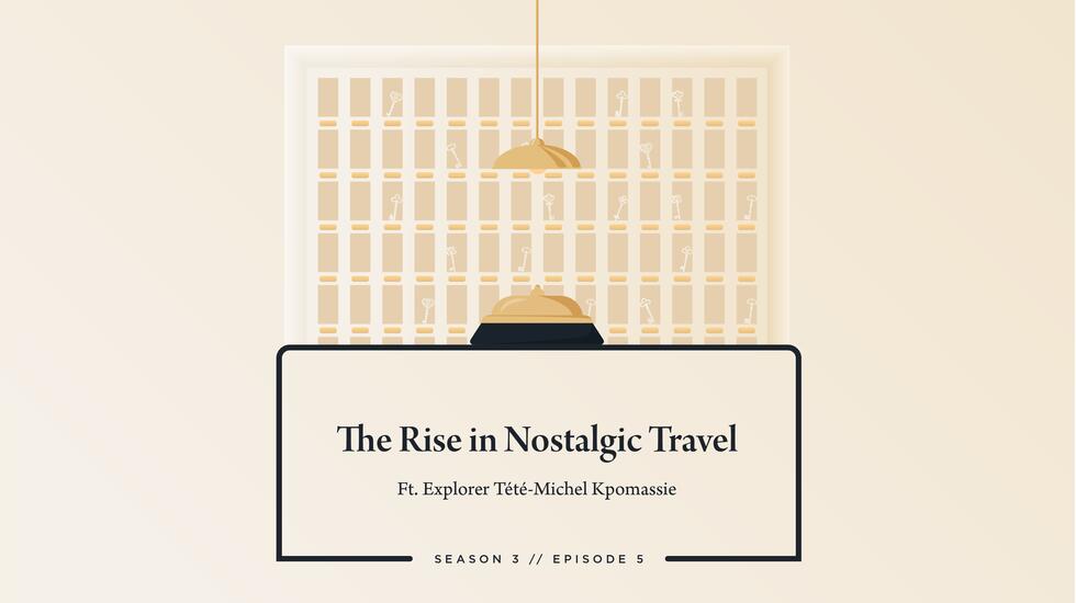 The Rise in Nostalgic Travel ft. Explorer Tété-Michel Kpomassie