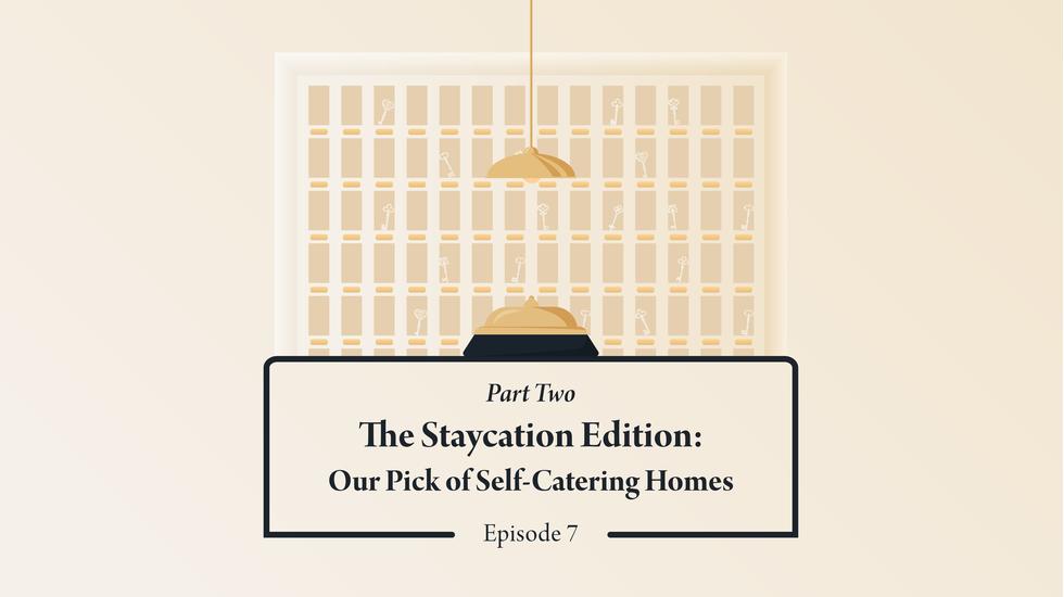 The Staycation Edition Part Two: Our Pick of Self-Catering Homes